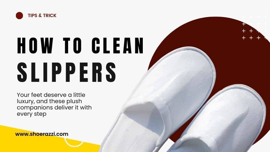 how to clean slippers