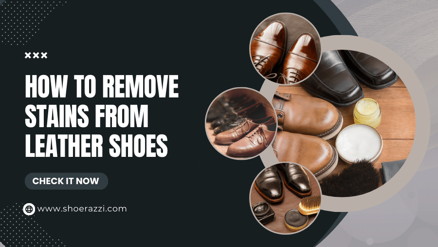 How to Remove Stains from Leather Shoes